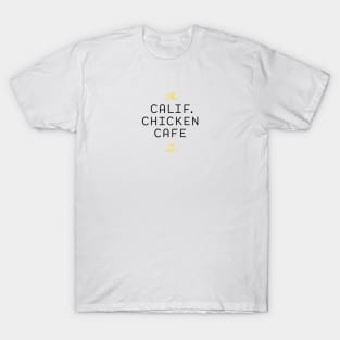 The Calif. Chicken Cafe T Shirt T-Shirt